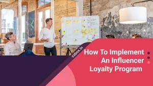 How To Implement An Influencer Loyalty Program