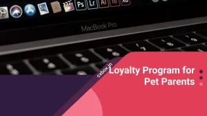 Loyalty Program for Pet Parents